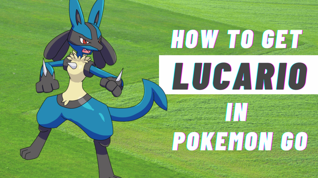 How to Get Lucario in Pokemon Go? - Pokemon Go Map | Blog