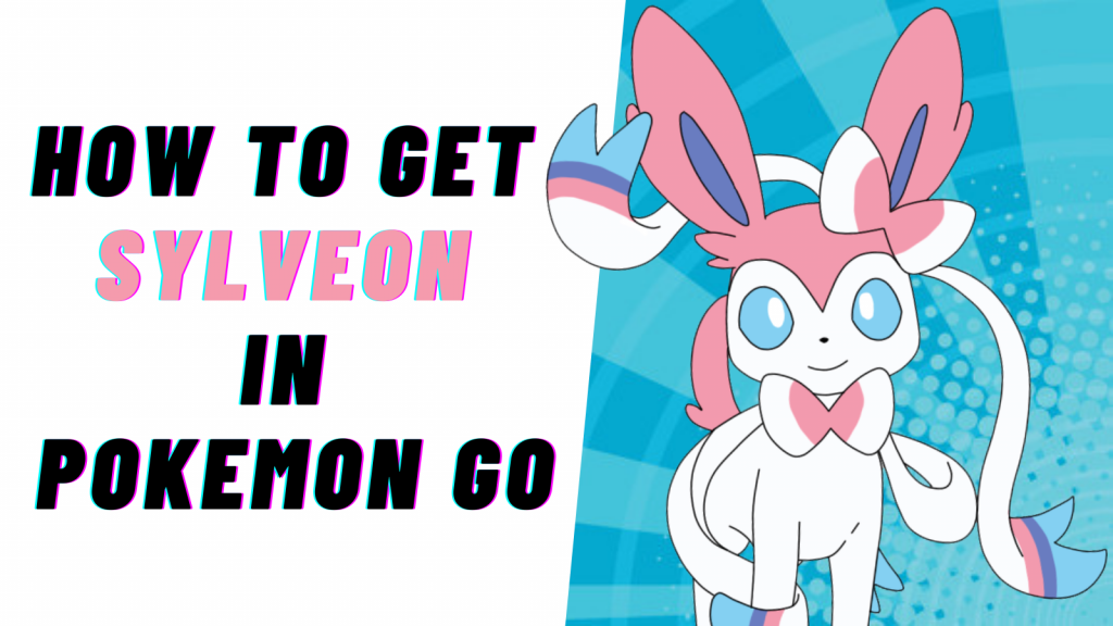 How do I evolve my Eevee to Sylveon without the name trick? Have