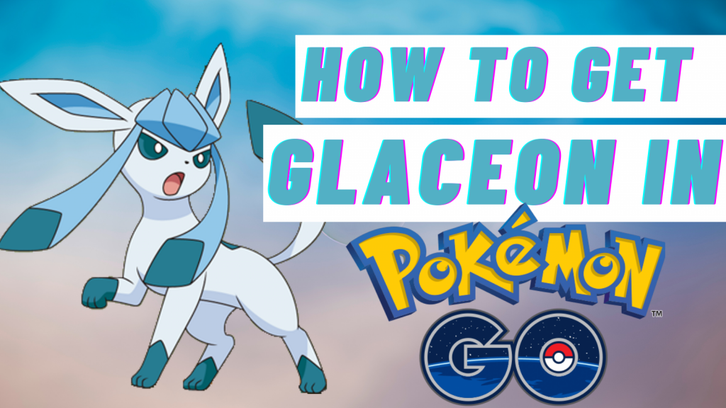 How to Get Glaceon in Pokemon Go, Glaceon, Pokemon Go