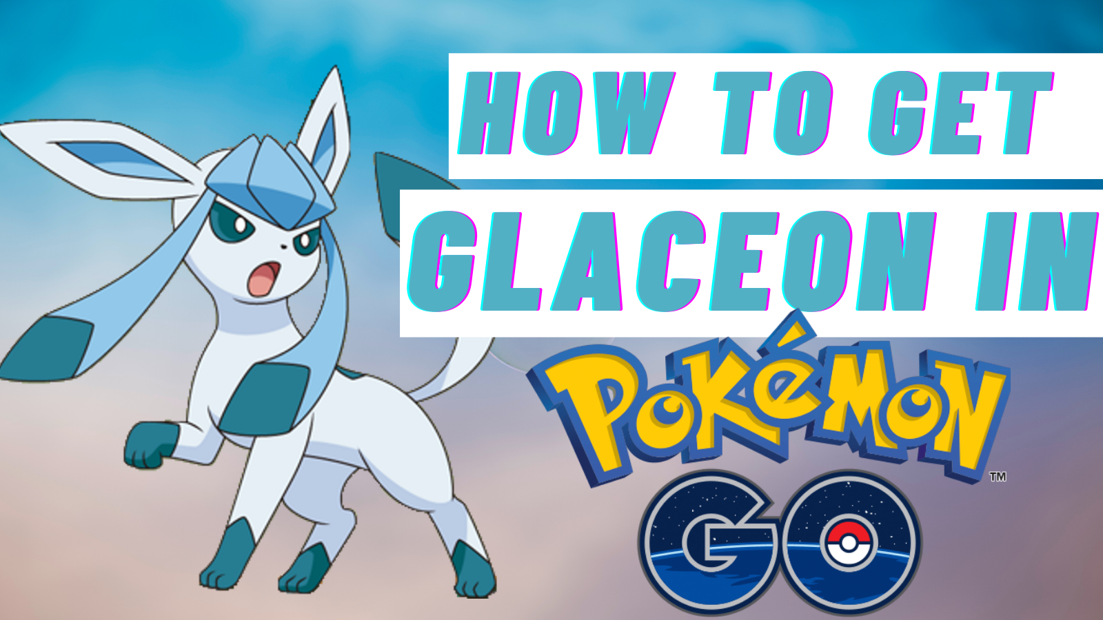 How to Get Glaceon in Pokémon GO? - Pokemon Go Map | Blog