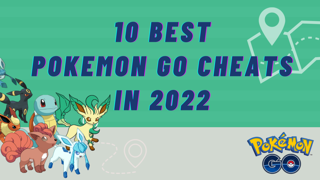 Best Pokemon Go Cheats Of 2022