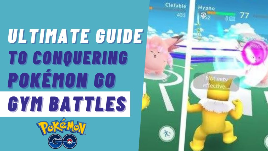 Ultimate Guide to Conquering Pokemon Go Gym Battles