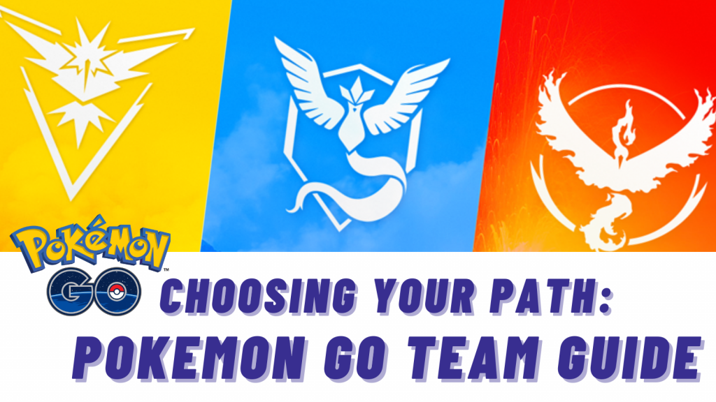 Choosing Your Path: Pokémon Go Team Guide
